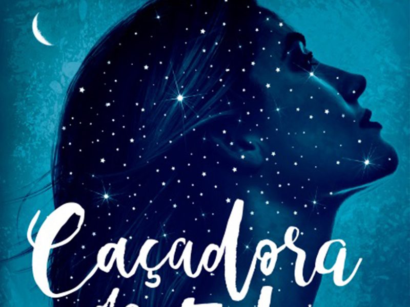 LITERATURA | Caçadora de Estrelas é o novo lançamento da editora Record!